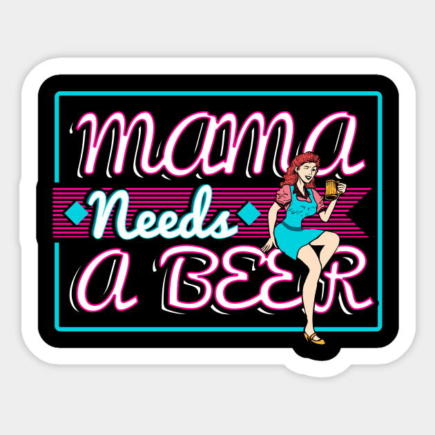 Mama needs a beer Sticker by captainmood